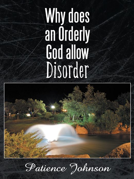 Why does an orderly God allow Disorder