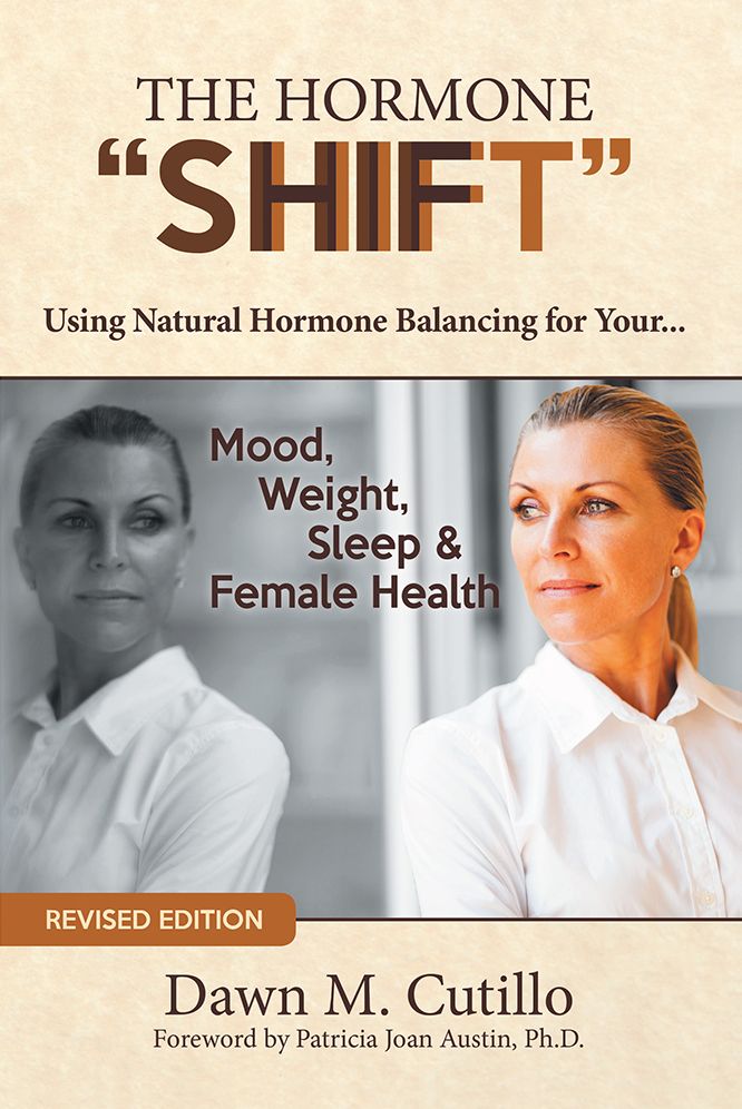 The Hormone "Shift": How to Resolve Issues with Your Mood, Weight and Health