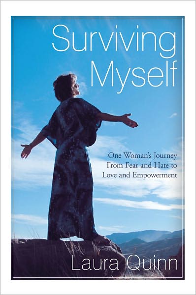 Surviving Myself: One Woman's Journey From Fear and Hate to Love and Empowerment