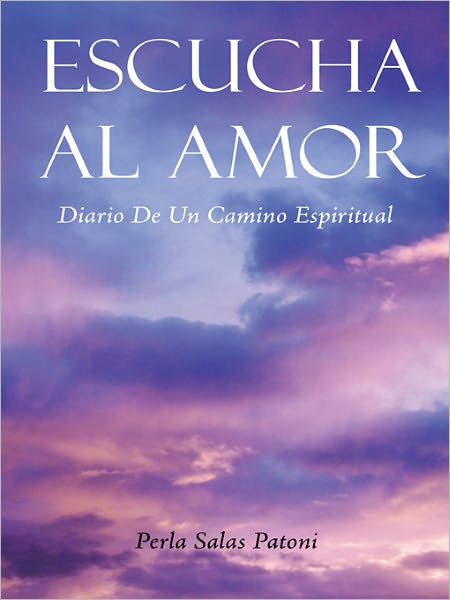 ESCUCHA AL AMOR: DIARIO DE UN CAMINO ESPIRITUAL