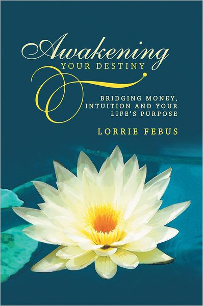 Awakening Your Destiny: Bridging Money, Intuition and Your Life's Purpose