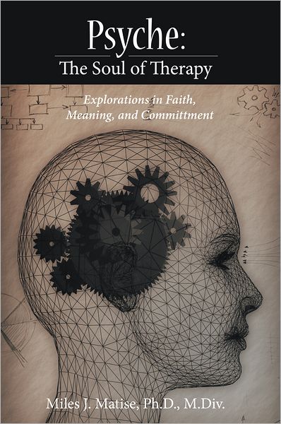 Psyche: The Soul of Therapy: Explorations in Faith, Meaning, and Committment