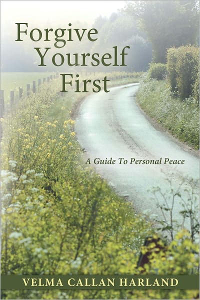 Forgive Yourself First: A Guide To Personal Peace