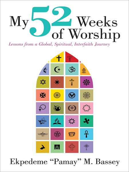My 52 Weeks of Worship: Lessons from a Global, Spiritual, Interfaith Journey