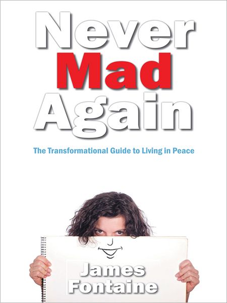 Never Mad Again: The Transformational Guide to Live in Peace