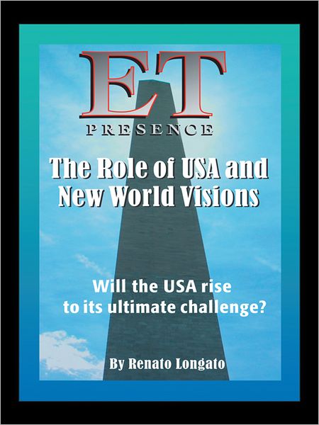 ET Presence The Role of the USA and New World Visions: Will the USA rise to its ultimate challenge