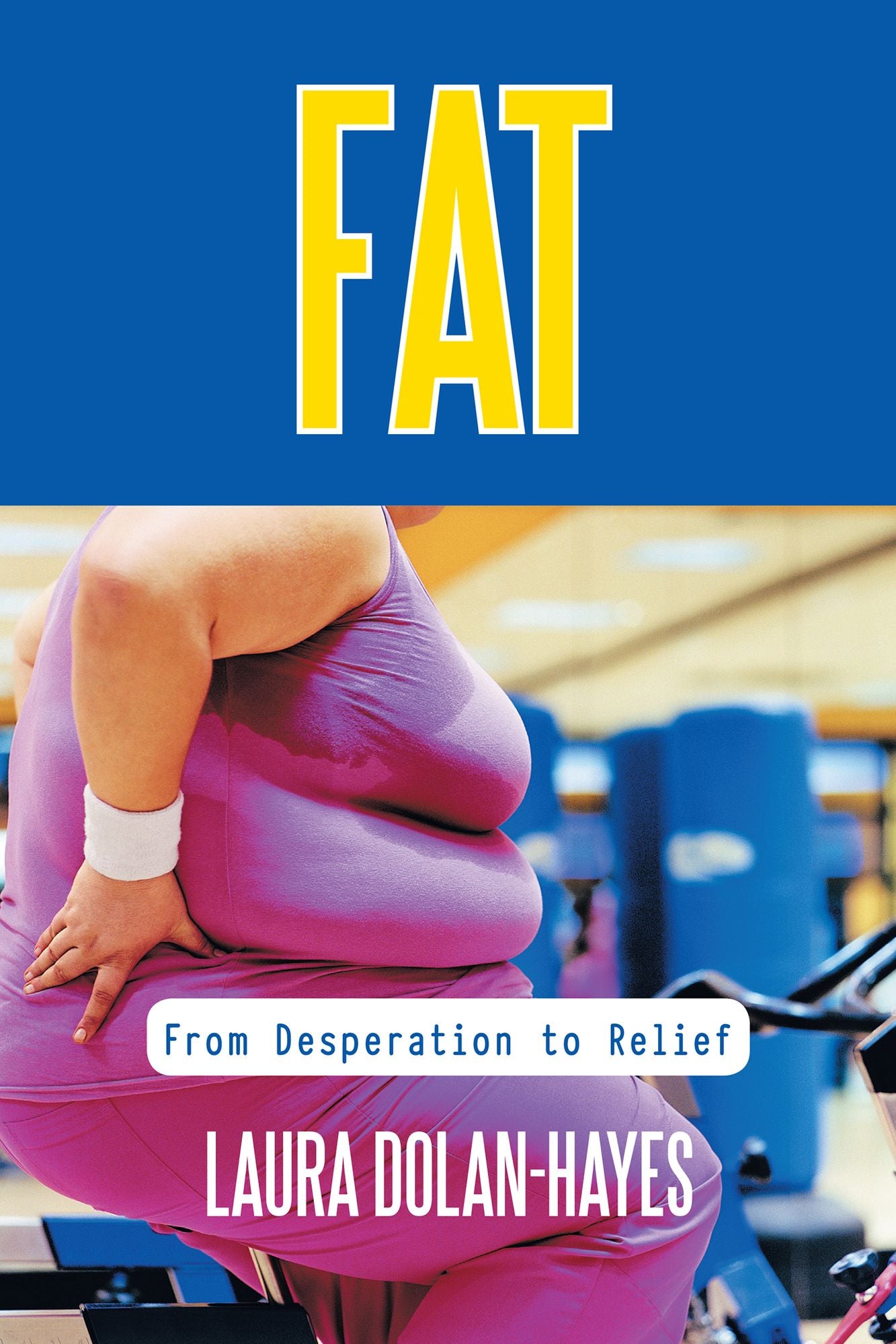Fat: How Desperation Led me from Natural Thinness to Obesity