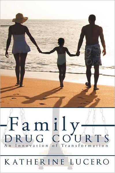 Family Drug Courts: An Innovation of Transformation