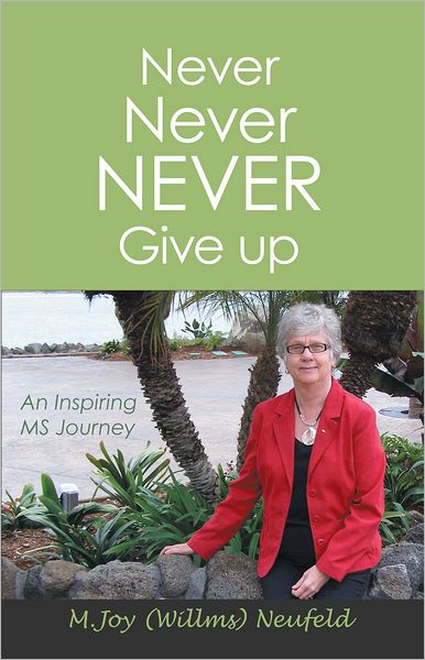 Never Never NEVER Give up: An Inspiring MS Journey