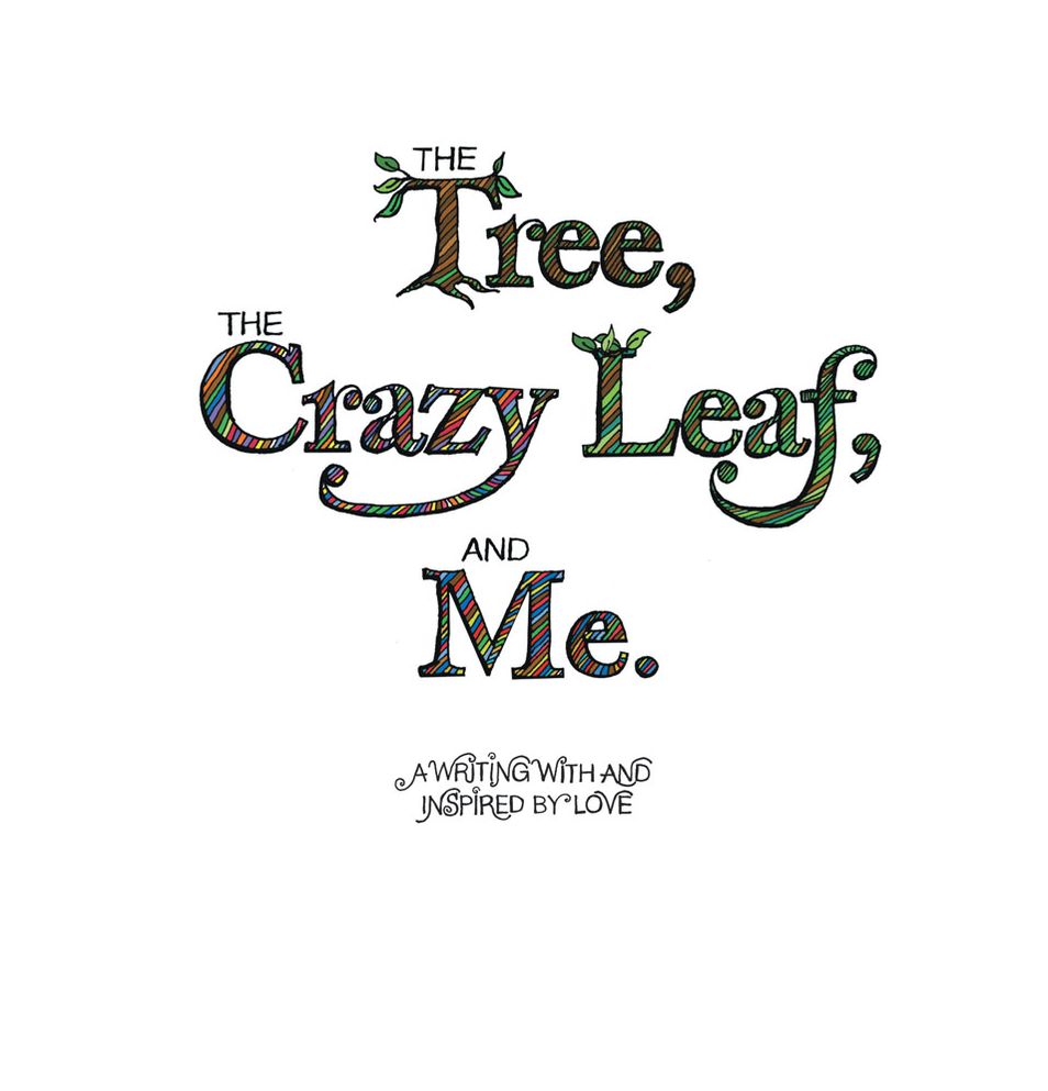 The Tree, the Crazy Leaf, and Me.