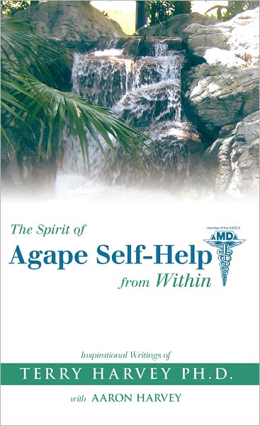 The Spirit of Agape Self-Help from Within: Inspirational Writings of Terry Harvey