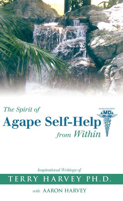 The Spirit of Agape Self-Help from Within: Inspirational Writings of Terry Harvey