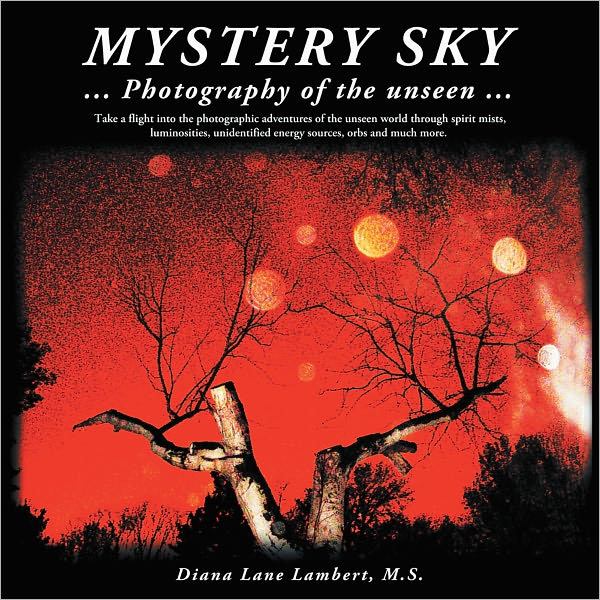 Mystery Sky: ... Photography of the unseen ...