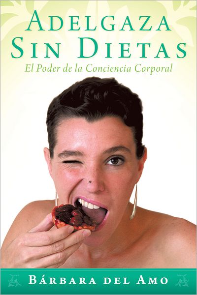 ADELGAZA SIN DIETAS: El Poder de la Conciencia Corporal