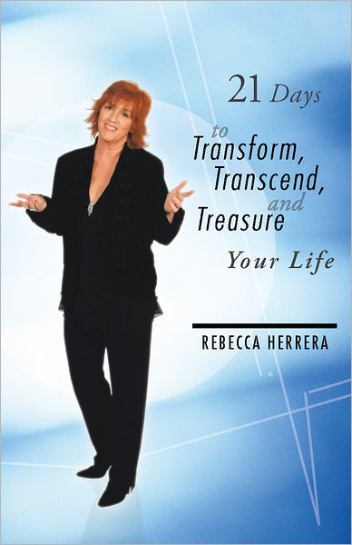 21 days to Transform, Transcend, and Treasure Your Life