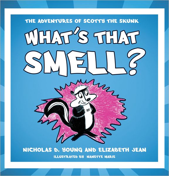 What's That Smell?: The Adventures of Scotty the Skunk
