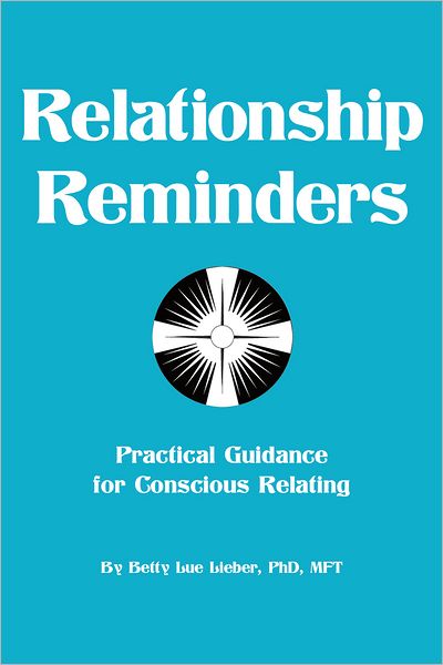 Relationship Reminders: Practical Guidance for Conscious Relating