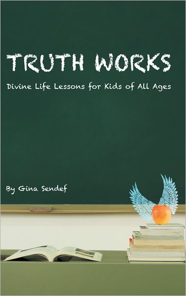 Truth Works: Divine Life Lessons for Kids of All Ages