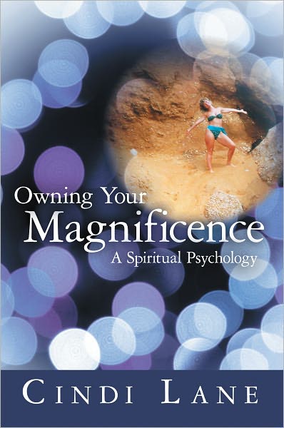 Owning Your Magnificence: A Spiritual Psychology