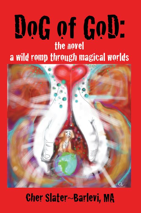 DOG of GOD: The Novel: a wild romp through magical worlds