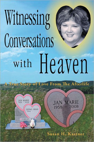 Witnessing Conversations with Heaven: A True Story of Love From The Afterlife