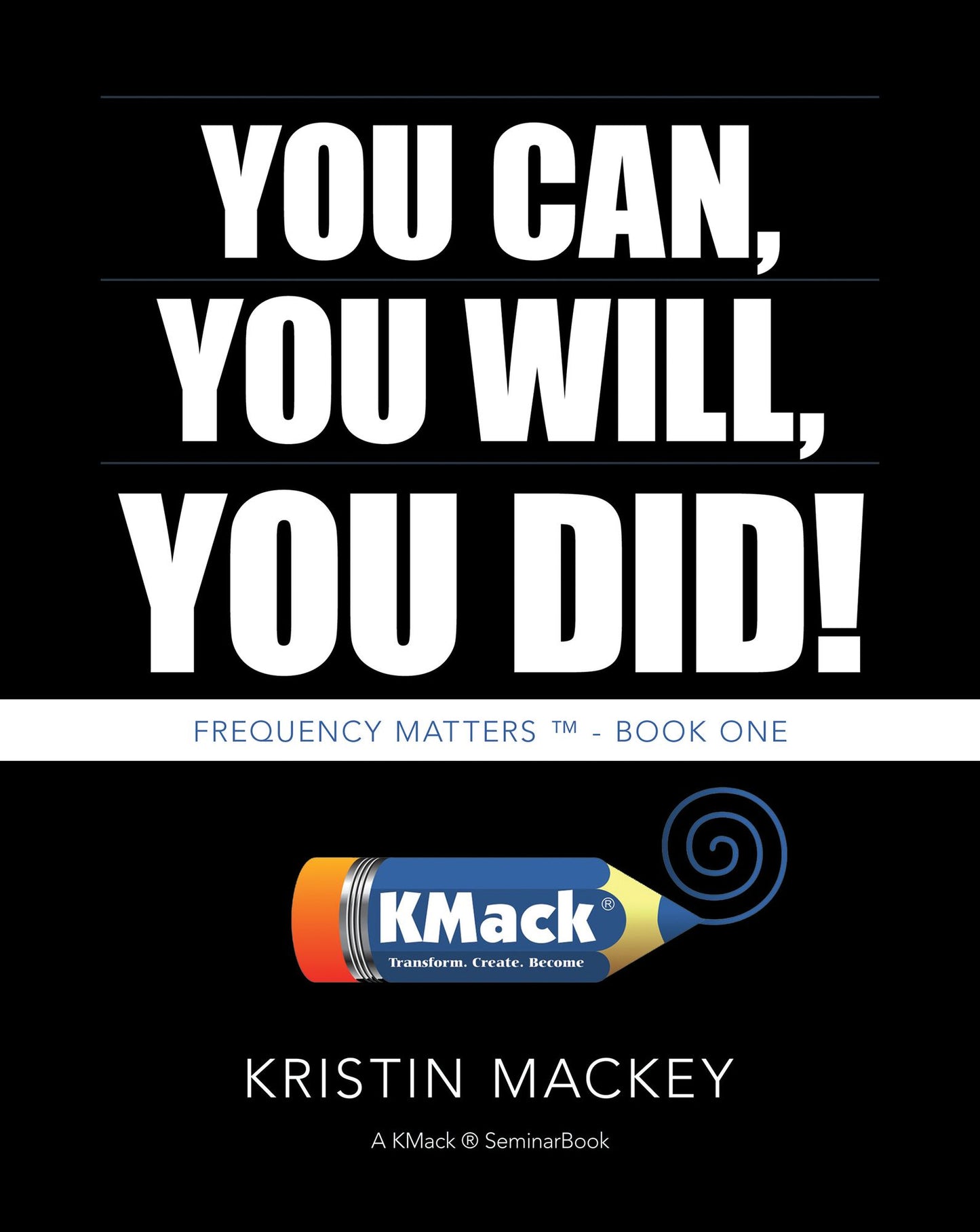You Can, You Will, You Did!: Frequency Matters - Book One