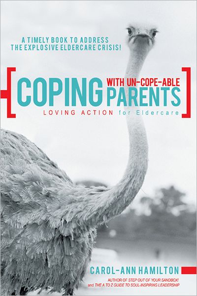 Coping with Un-cope-able Parents: LOVING ACTION for Eldercare