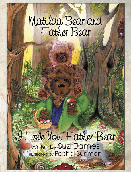 Matilda Bear and Father Bear: I Love You Father Bear