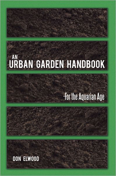 AN URBAN GARDEN HANDBOOK: -FOR THE AQUARIAN AGE