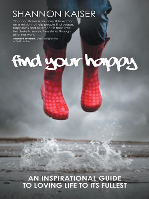 FIND YOUR HAPPY: An Inspirational Guide to Loving Life to Its Fullest