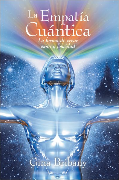 La Empatía Cuántica: La forma de crear éxito y felicidad