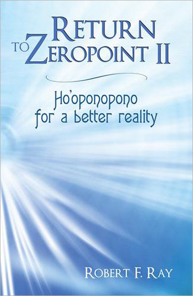 Return to Zeropoint II: Ho'oponopono for a better reality