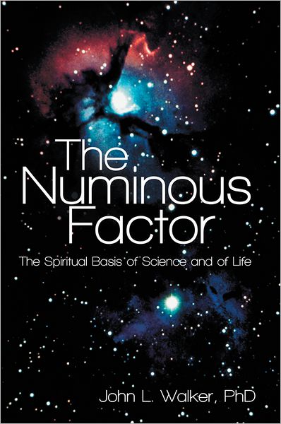 The Numinous Factor: The Spiritual Basis of Science and of Life