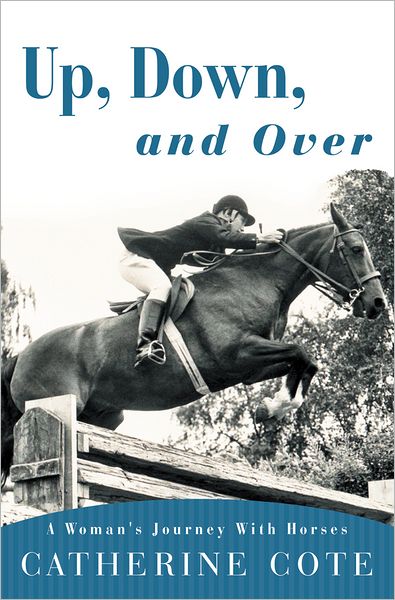 Up, Down, and Over: A Woman's Journey With Horses