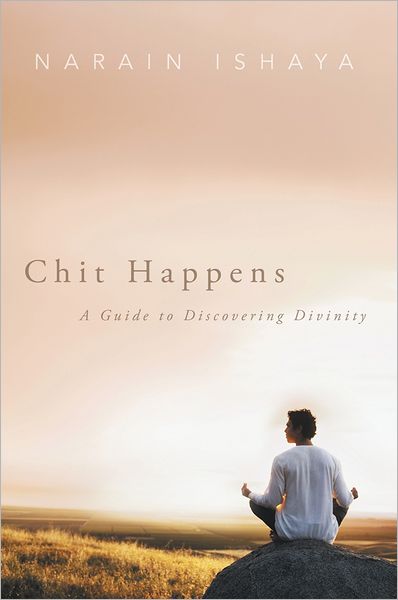 Chit Happens: A Guide to Discovering Divinity