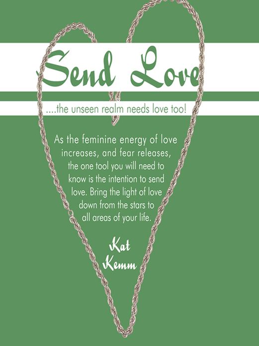 Send Love: ....the unseen realm needs love too!