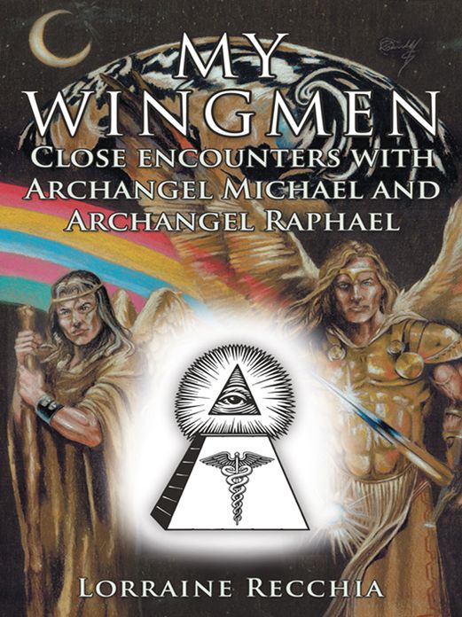 MY WINGMEN: Close encounters with Archangel Michael and Archangel Raphael