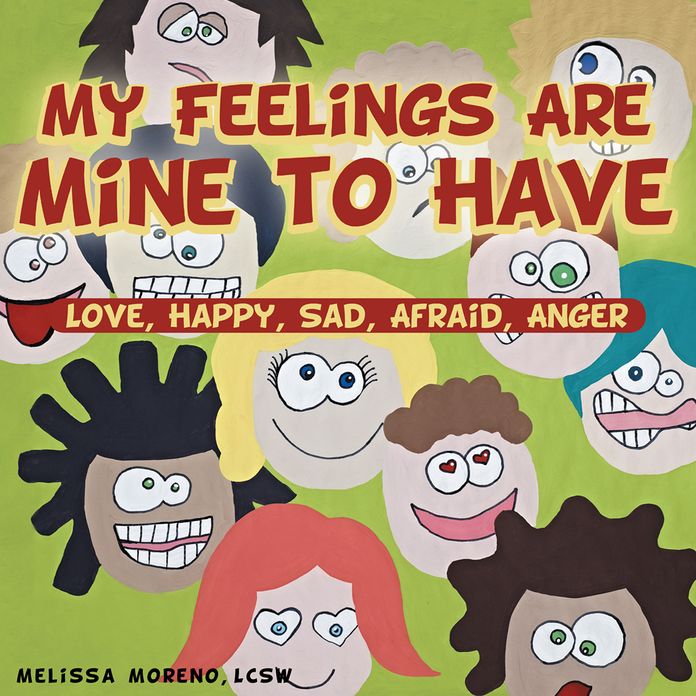 My Feelings Are Mine to Have: Love, Happy, Sad, Afraid, Anger