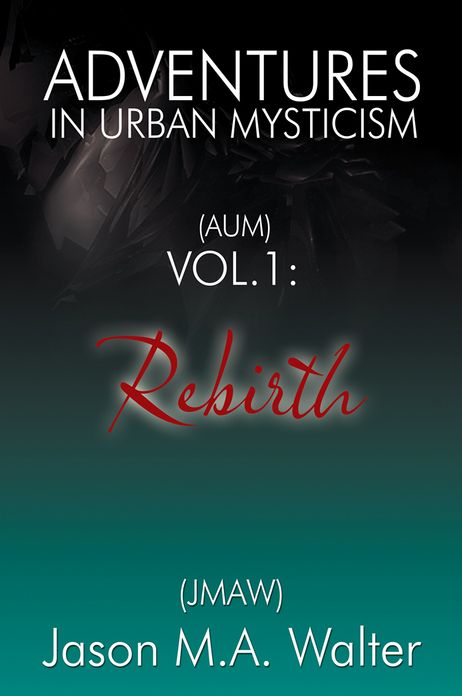 Adventures in Urban Mysticism: (AUM) Vol. 1: Rebirth