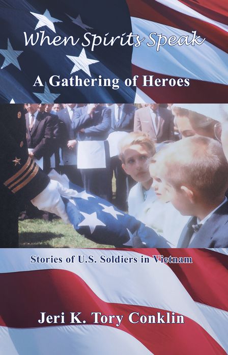 When Spirits Speak: A Gathering of Heroes: Stories of U.S. Soldiers in Vietnam