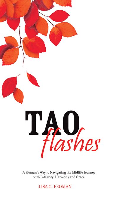 Tao Flashes: A Woman's Way to Navigating the Midlife Journey with Integrity, Harmony, and Grace