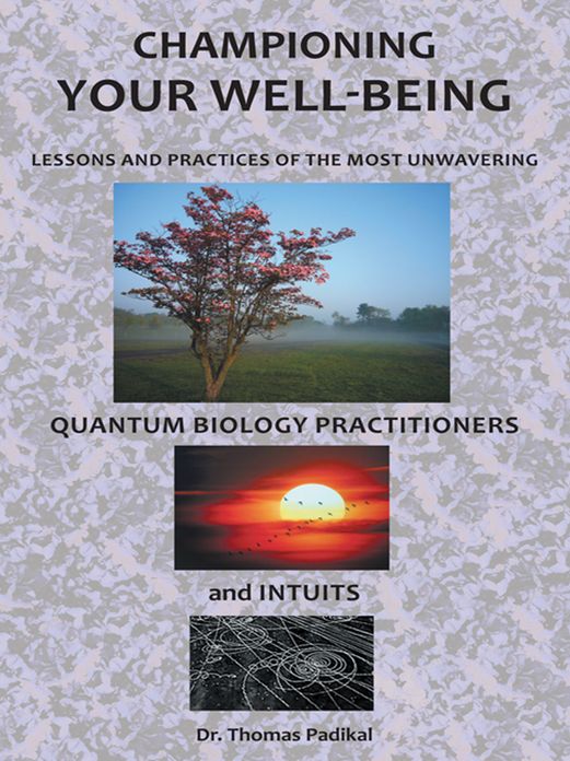 Championing Your Well-Being: Lessons and Practices of the Most Unwavering Quantum Biology Practitioners and Intuits