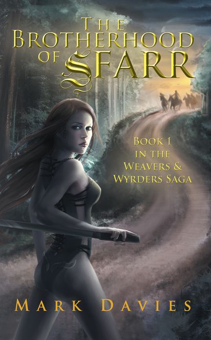 The Brotherhood of Sfarr: Book 1 in the Weavers & Wyrders Saga
