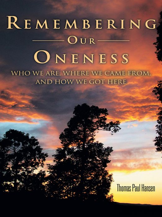 Remembering Our Oneness: who we are, where we came from, and how we got here