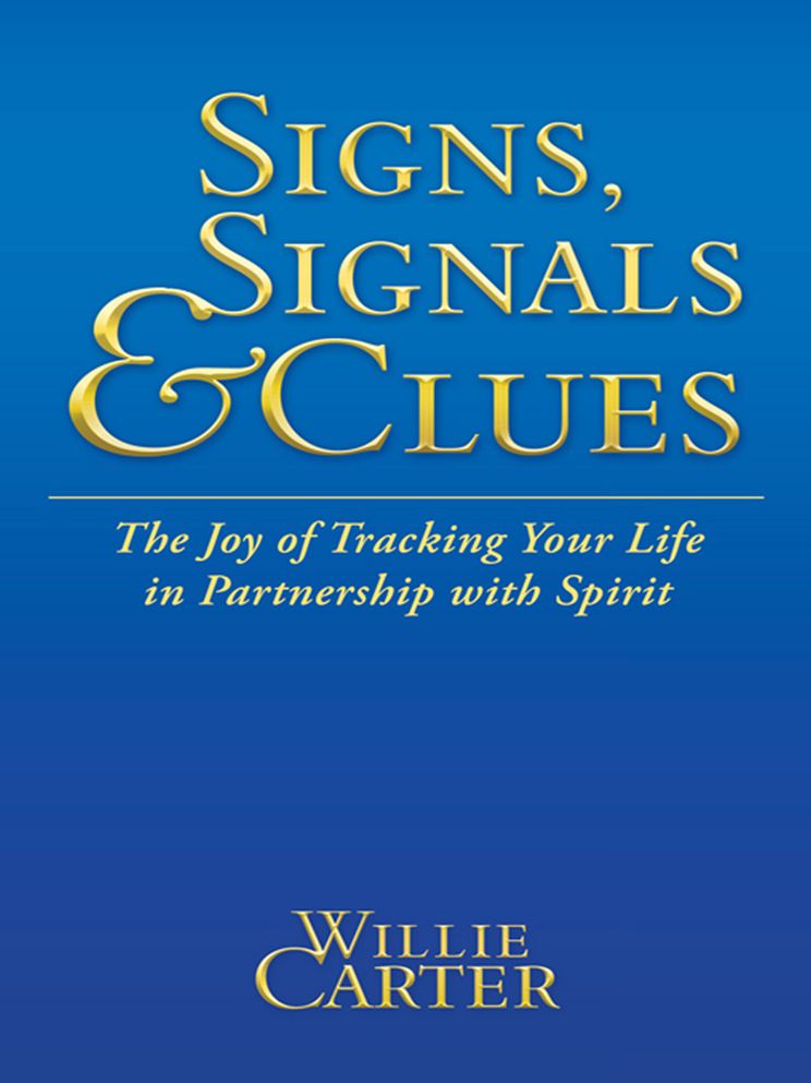 SIGNS, SIGNALS and CLUES: The Joy of Tracking Your Life in Partnership with Spirit