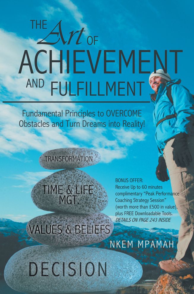 The ART of Achievement and Fulfillment: Fundamental Principles to Overcome Obstacles and Turn Dreams into Reality!