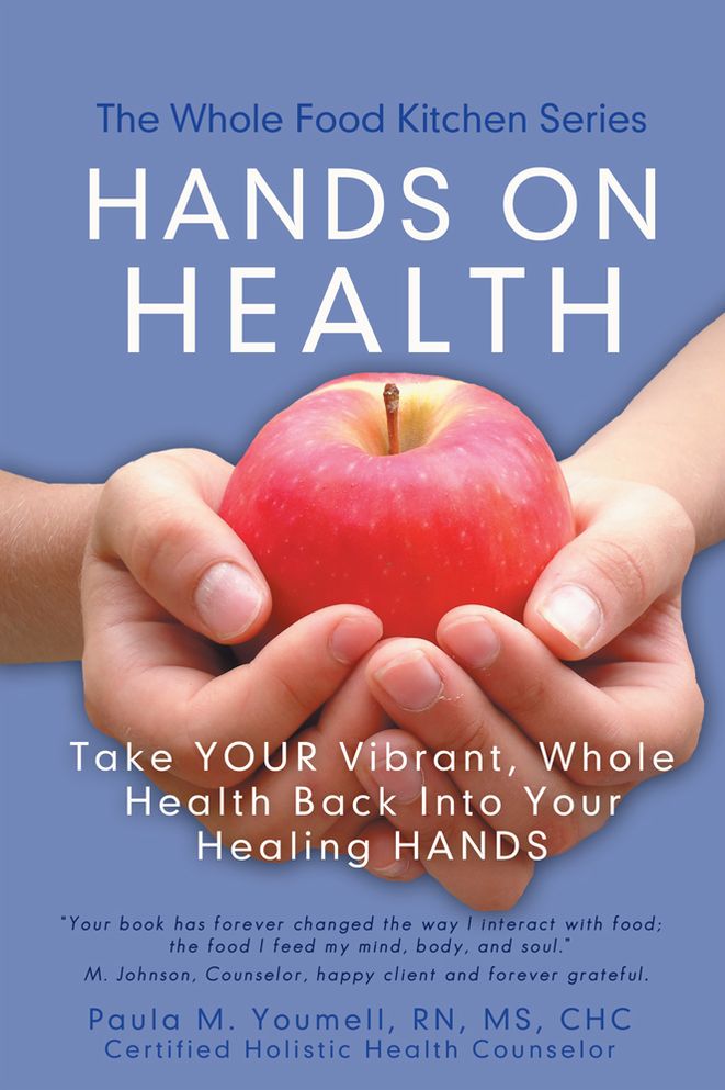 Hands On Health: Take Your Vibrant, Whole Health Back Into Your Healing Hands
