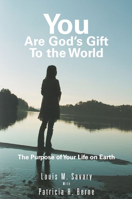 You are God's Gift to the World: The Purpose of Your Life on Earth