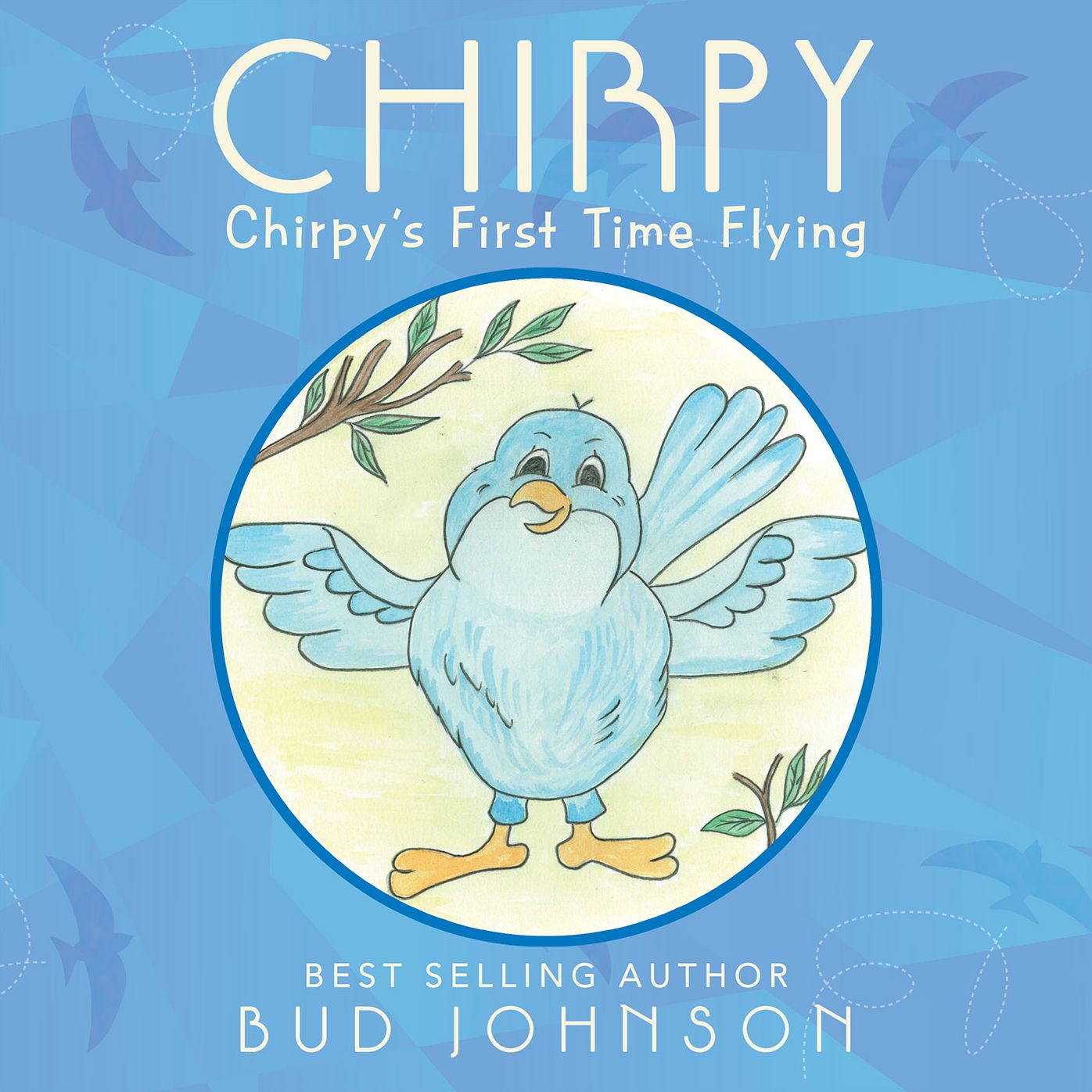 Chirpy: Chirpy's First Time Flying