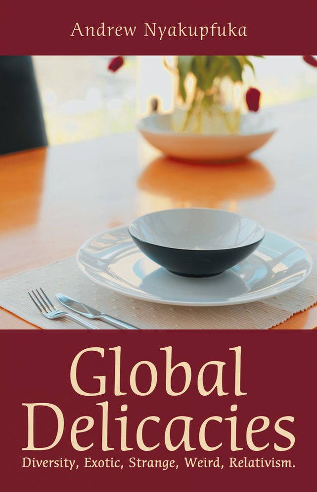 Global Delicacies: Diversity, Exotic, Strange, Weird, Relativism.